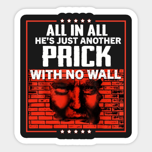 All In All He_s Just Another Prick With No Wall Sh Sticker by TeeLovely